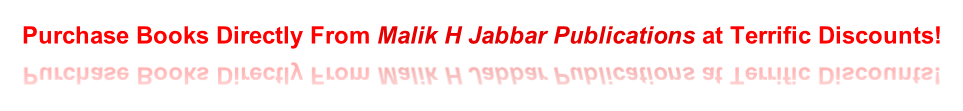 Purchase Books Directly From Malik H Jabbar Publications at Terrific Discounts!